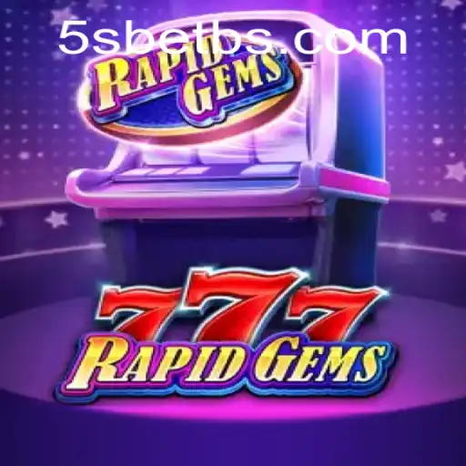 RapidGems777: A New Era of Online Gaming with 5S BET