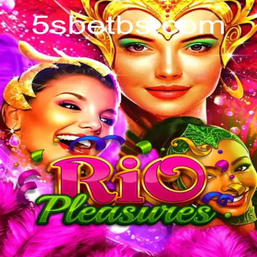 Exploring RioPleasures: Dive into the Vibrant World of 5S BET